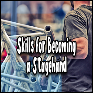 Skills for Becoming a Professional Stagehand.