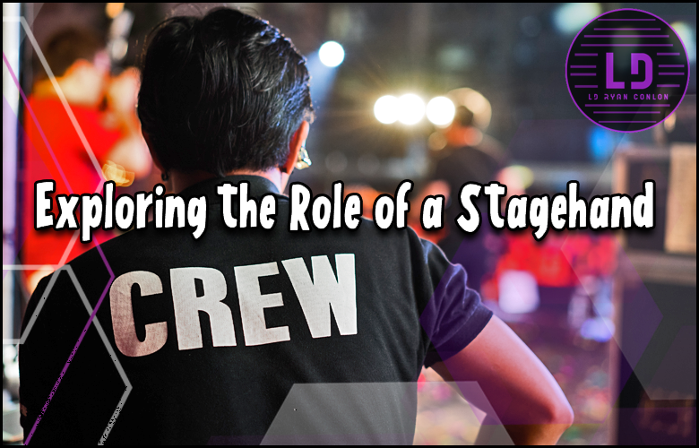 Examining the responsibilities of a stagehand crew.