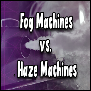 The ultimate battle between Fog Machines and Haze Machines.
