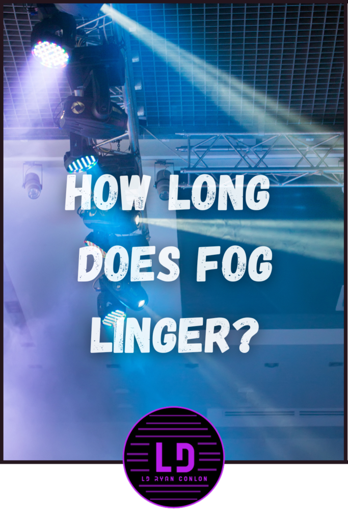 How long does fog linger in a room?