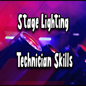 Stage Lighting Technician Essential Skills