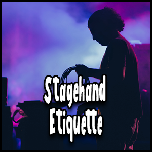 Stagehand Etiquette