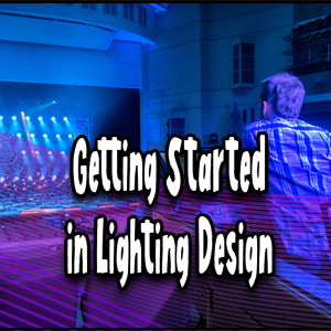 Getting started in lighting design: A Guide to Getting Started in Stage Lighting Design.