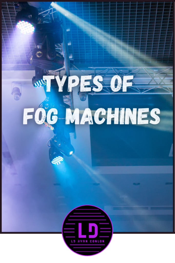 Types of fog machines: A comprehensive guide to the different types available in the market.