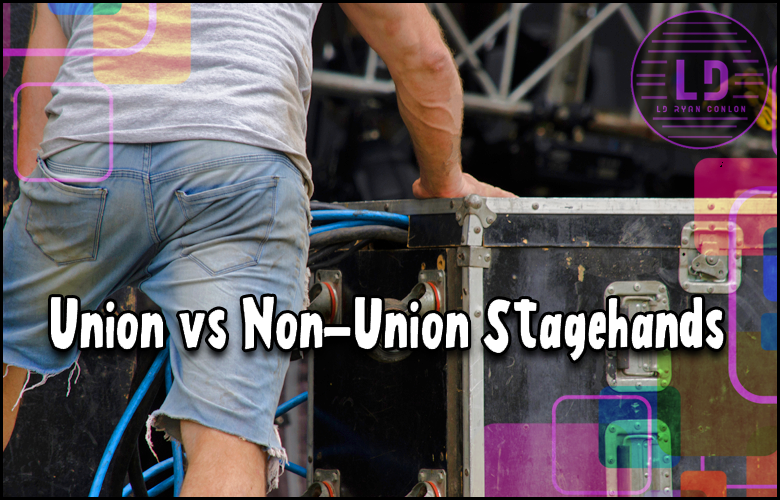 In the world of stage production, there is an ongoing debate between Union and Non-Union stagehands.
