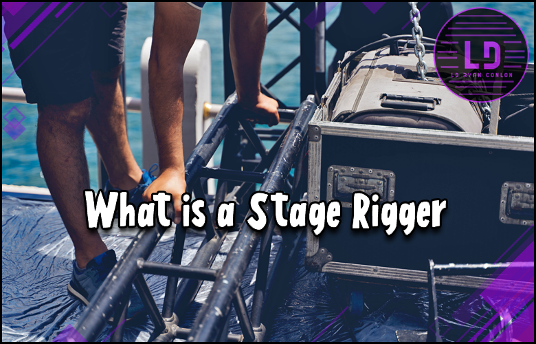 What does it mean to be a Stage Rigger?